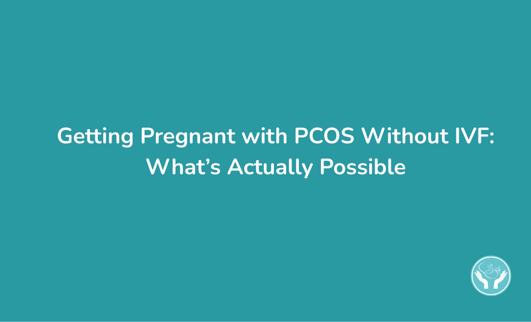 Getting Pregnant with PCOS Without IVF: What’s Actually Possible