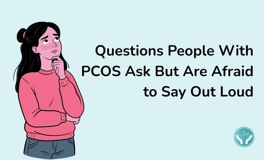 Questions people with PCOS ask but are afraid to say out loud