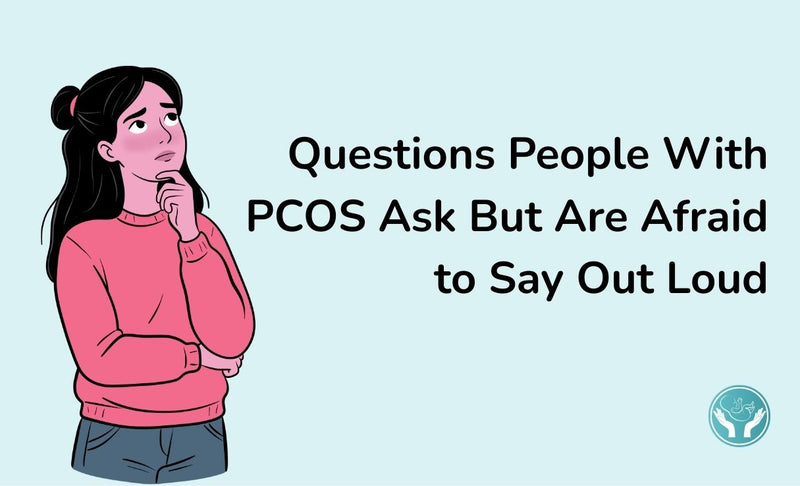 Questions people with PCOS ask but are afraid to say out loud