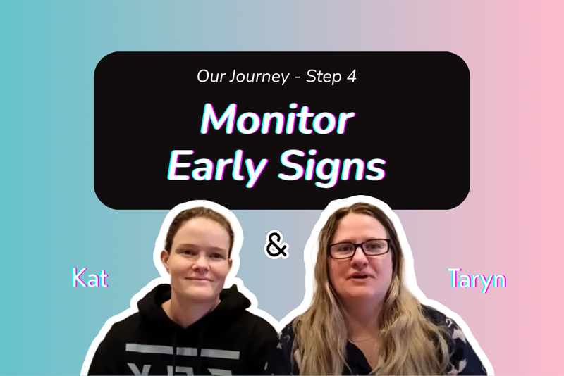 Step 4 - Monitor Early Signs