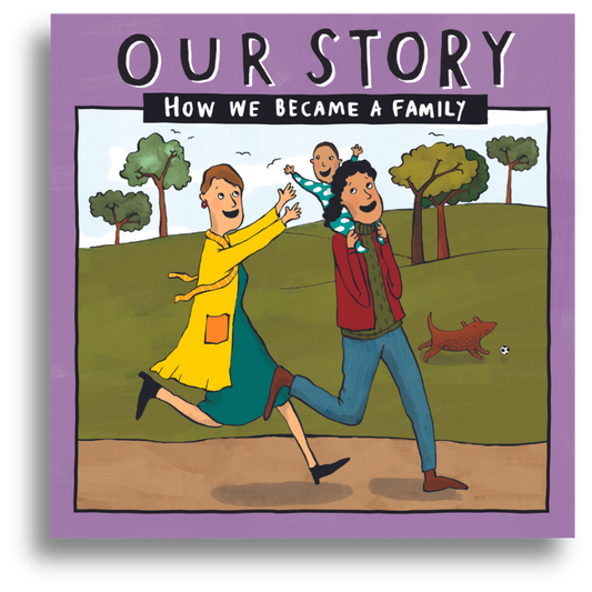 2 mum families children's book, OUR STORY – How we became a family – (sperm donation in two-mum families – single baby)