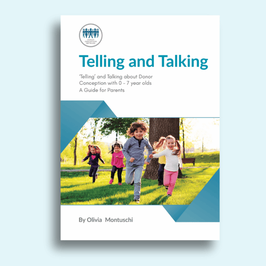 Telling and Talking about Donor Conception with 0-7 year olds - A Guide for Parents
