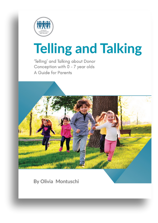 Telling and Talking about Donor Conception with 0-7 year olds – A Guide for Parents